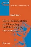 Spatial Representation and Reasoning for Robot Mapping: A Shape-Based Approach (Springer Tracts in Advanced Robotics)