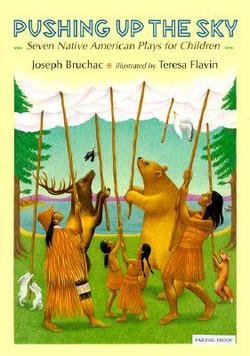 Joseph Bruchac: Pushing Up the Sky : Seven Native American Plays for Children (Hardcover); 2000 Edition