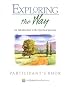 Exploring The Way: An Introduction To The Spiritual Journey : Participant's Book (The Compainons in Christ Series)