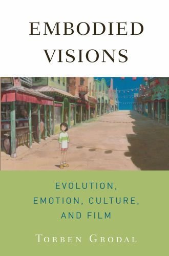 Embodied Visions: Evolution, Emotion, Culture, and Film