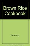The brown rice cookbook : a selection of delicious wholesome recipes