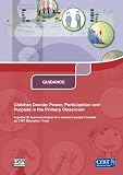 Children decide : power, participation and purpose in the primary classroom : a guide for teachers based on a research project funded by CfBT Education Trust