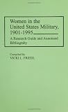 Women in the United States Military, 1901-1995: A Research Guide and Annotated Bibliography (Research Guides in Military Studies)