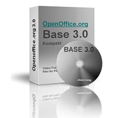 Openoffice.org Base 3.0 Kompakt, Sehen + H�ren = Besser verstehen, Video-Training, mit Open Office Videotraining zum Erfolg
