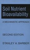 Soil Nutrient Bioavailability: A Mechanistic Approach