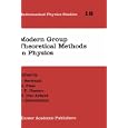 Modern Group Theoretical Methods in Physics (Mathematical Physics Studies) by J. Bertrand, M. Flato, J.-P. Gazeau, and M. Irac-Astaud