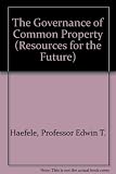 The governance of common property resources : papers presented at a forum conducted by Resources for the Future, Inc. in Washington, D.C., January 21-22, 1974