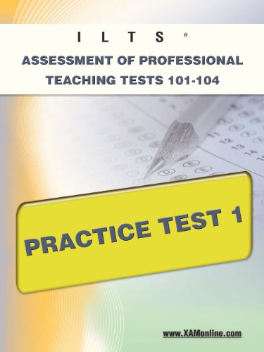 ILTS Assessment of Professional Teaching Tests 101-104 Practice Test 1 (XAM ILTS)