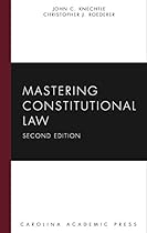 Mastering Constitutional Law, Second Edition (Carolina Academic Press Mastering)