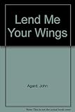 Lend me your wings