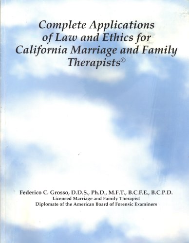 Complete Applications of Law and Ethics: A Workbook for California Marriage and Family Therapists