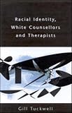 Racial Identity
 White Counsellors and Therapists,
Gill Tuckwell
