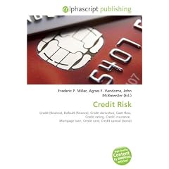 Credit Risk: Credit (finance), Default (finance), Credit derivative, Cash flow, Credit rating, Credit insurance,  Mortgage loan, Credit card, Credit spread (bond)