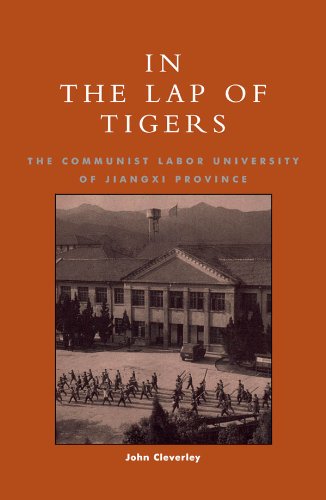 In the Lap of Tigers: The Communist Labor University of Jiangxi Province