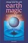 Change Your Life with Earth Magic