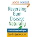 Reversing Gum Disease Naturally: A Holistic Home Care Program