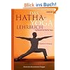 Das Hatha-Yoga Lehrbuch - Sampoorna Hatha Yoga - Perfektion in Bewegung. Die 250 besten �bungen