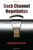 Back Channel Negotiation: Secrecy in the Middle East Peace Process (Syracuse Studies on Peace and Conflict Resolution)