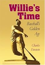 Willie's Time: Baseball's Golden Age (Writing Baseball)