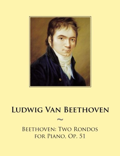 Beethoven: Two Rondos for Piano, Op. 51 (Samwise Music For Piano II) (Volume 1)