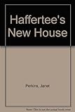 Haffertee's new house