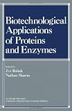 Biotechnological applications of proteins and enzymes : papers presented at a conference honoring the sixtieth birthday of Professor Ephraim Katchalski-Katzir, held at Kiryat Anavim, Israel, May 23-27