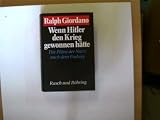 Wenn Hitler den Krieg gewonnen h&auml;tte - Die Pl&auml;ne der Nazis nach dem Endsieg - Ralph Giordano