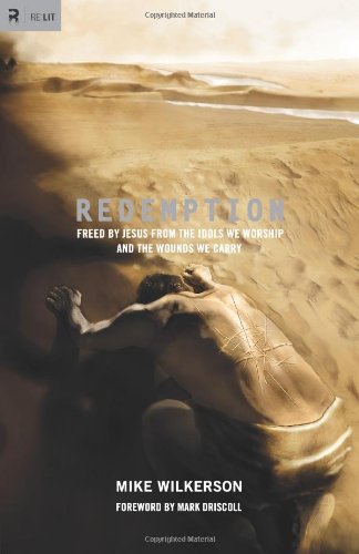Redemption: Freed by Jesus from the Idols We Worship and the Wounds We Carry (Re:Lit)