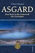 Asgard. Eine Reise in die G�tterwelt der Germanen: Eine Reise in der G�tterwelt der Germanen