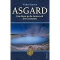 Asgard. Eine Reise in die G�tterwelt der Germanen: Eine Reise in der G�tterwelt der Germanen