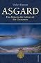Asgard. Eine Reise in die G�tterwelt der Germanen: Eine Reise in der G�tterwelt der Germanen