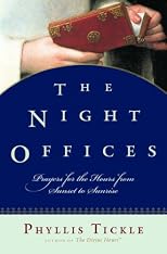 The Night Offices: Prayers for the Hours from Sunset to Sunrise
