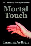 Mortal Touch: Vampires of New England Series (Vampires of New England)