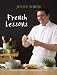 French Lessons: Recipes and Techniques for a New Generation of Cooks