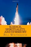 Science, Spirituality, and Symmetry