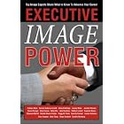 Executive Image Power: Top Image Experts Share What to Know to Advance Your Career by Yasmin Anderson-Smith, Colleen Abrie, Joanne Blake, Ginny Baldridge, Karen Brunger, Jennifer Bressie, and Betty Chu, Amy Elizabeth Casson