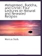 Mohammed, Buddha, and Christ: Four lectures on natural and revealed religion