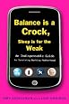 Balance Is a Crock, Sleep Is for the Weak: An Indispensable Guide to Surviving Working Motherhood