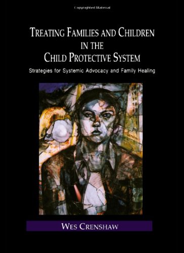 Treating Families and Children in the Child Protective System: Strategies for Systemic Advocacy and Family Healing (Family Therapy and Counseling) Book Image