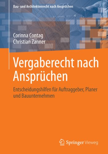 Vergaberecht nach Ansprüchen: Entscheidungshilfen für Auftraggeber, Planer und Bauunternehmen (Bau- und Architektenrecht nach Ansprüchen) (German Edition)