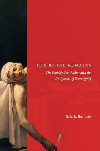 The Royal Remains: The People's Two Bodies and the Endgames of Sovereignty