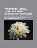 IMAGE OF Pianistas de música clásica de Rusia: Sergéi Rajmáninov, Sviatoslav Richter, Yuri Khanon, Igor Lazko, Anatoly Liádov, Alexander Tcherepnine (Spanish Edition)