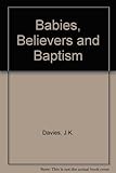 Babies, believers and baptism