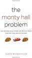 The Monty Hall Problem: The Remarkable Story of Math's Most Contentious Brain Teaser