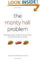 The Monty Hall Problem: The Remarkable Story of Math's Most Contentious Brain Teaser