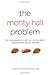 The Monty Hall Problem: The Remarkable Story of Math's Most Contentious Brain Teaser