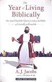 The Year of Living Biblically: One Man's Humble Quest to Follow the Bible as Literally as Possible