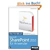 Microsoft SharePoint 2010 f�r Anwender - Das Handbuch: Das ganze Softwarewissen