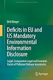 Deficits in EU and US Mandatory Environmental Information Disclosure: Legal, Comparative Legal and Economic Facets of Pollutant Release Inventories
