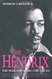 Jimi Hendrix: The Man, the Magic, the Truth